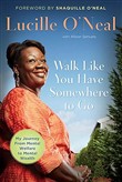 Walk Like You Have Somewhere to Go by Lucille O'Neal