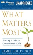 What Matters Most by James Hollis