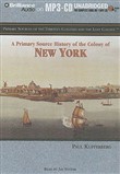 A Primary Source History of the Colony of New York by Paul Kupperberg