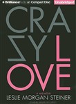Crazy Love by Leslie Morgan Steiner