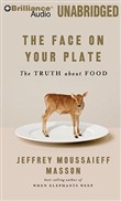 The Face on Your Plate: The Truth about Food by Jeffrey Moussaieff Masson