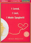 I Loved, I Lost, I Made Spaghetti by Giulia Melucci