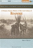 A Primary Source History of the Lost Colony of Roanoke by Brian Belval