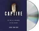 Captive: My Time as a Prisoner of the Taliban by Jere Van Dyk