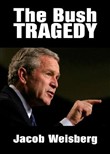 The Bush Tragedy by Jacob Weisberg