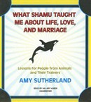 What Shamu Taught Me about Life, Love, and Marriage by Amy Sutherland