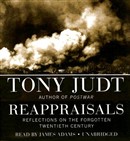 Reappraisals: Reflections on the Forgotten Twentieth Century by Tony Judt