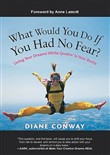 What Would You Do If You Had No Fear? by Diane Conway