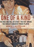 One of a Kind: The Story of Stuey the Kid Ungar, the World's Greatest Poker Palyer by Nolan Dalla