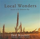 Local Wonders: Seasons in the Bohemian Alps by Ted Kooser