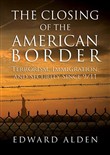 The Closing of the American Border by Edward Alden