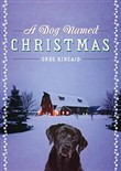 A Dog Named Christmas by Greg Kincaid