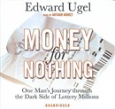 Money for Nothing: One Man's Journey Through the Dark Side of Lottery Millions by Edward Ugel