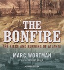 The Bonfire: The Siege and Burning of Atlanta by Marc Wortman