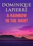 A Rainbow in the Night: The Tumultuous Birth of South Africa by Dominique Lapierre