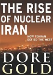 The Rise of Nuclear Iran by Dore Gold