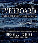 Overboard!: A True Blue-Water Odyssey of Disaster and Survival by Michael Tougias