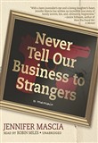 Never Tell Our Business to Strangers: A Memoir by Jennifer Mascia