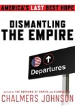 Dismantling the Empire by Chalmers Johnson