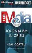 The Media: Journalism in Crisis by Neal Cortell