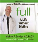 Full: A Life Without Dieting by Michael Snyder