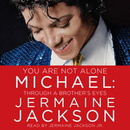 You Are Not Alone: Michael, Through a Brother's Eyes by Jermaine Jackson