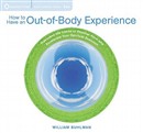 How to Have an Out-Of-Body Experience by William Buhlman