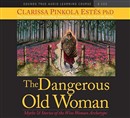 The Dangerous Old Woman by Clarissa Pinkola Estes