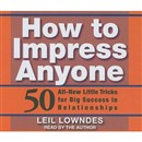 How to Impress Anyone by Leil Lowndes