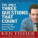 The Only Three Questions That Count by Ken Fisher