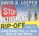 Stop the Retirement Rip-Off by David B. Loeper