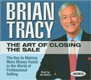 The Art of Closing the Sale by Brian Tracy