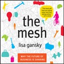 The Mesh: Why the Future of Business Is Sharing by Lisa Gansky