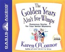 The Golden Years Ain't for Wimps by Karen O'Connor