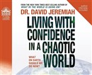 Living with Confidence in a Chaotic World by David Jeremiah