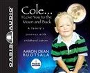 Cole... I Love You to the Moon and Back by Aaron Dean Ruotsala