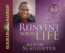 Reinvent Your Life by Alvin Slaughter