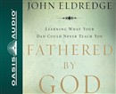 Fathered by God by John Eldredge