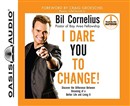 I Dare You to Change! by Bil Cornelius