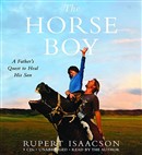 The Horse Boy: A Father's Quest to Heal His Son by Rupert Isaacson