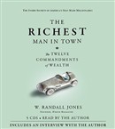 The Richest Man in Town: The Twelve Commandments of Wealth by Randall Jones