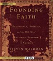 Founding Faith: Providence, Politics, and the Birth of Religious Freedom in America by Steven Waldman