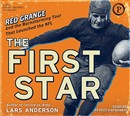 The First Star: Red Grange and the Barnstorming Tour That Launched the NFL by Lars Anderson