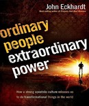 Ordinary People, Extraordinary Power by John Eckhardt