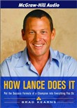 How Lance Does It: Put the Success Formula of a Champion Into Everything You Do by Brad Kearns