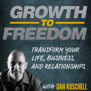 Growth to Freedom Podcast by Dan Kuschell