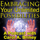 Embracing Your Unlimited Possibilities Podcast by Carol Briney