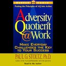 The Adversity Quotient @ Work by Paul G. Stoltz