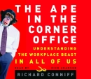 The Ape in the Corner Office by Richard Conniff