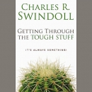 Getting Through the Tough Stuff by Charles R. Swindoll